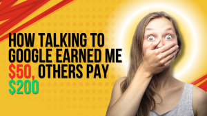 How Talking to Google Earned Me $50, Others Pay $200-itph