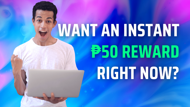 Want an Instant ₱50 Reward Right Now- itph