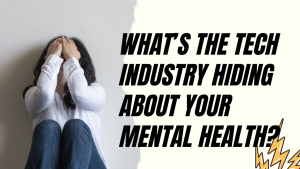 What’s the tech industry hiding about your mental health- itph